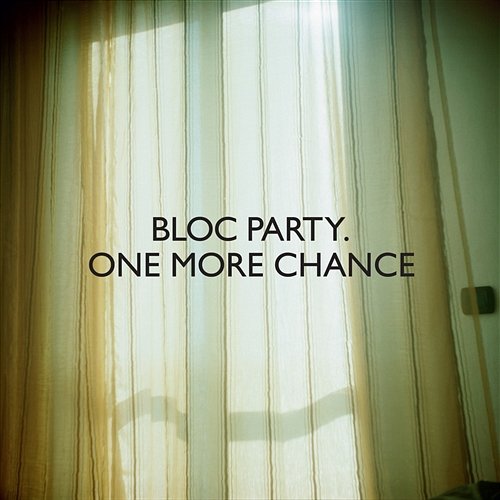 One More Chance (Extended Mix) Bloc Party