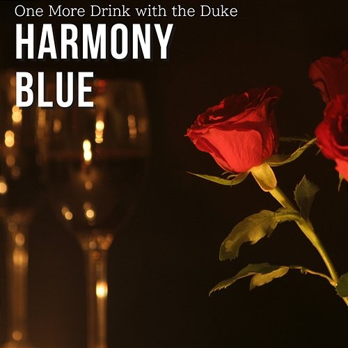One More Drink with the Duke Harmony Blue