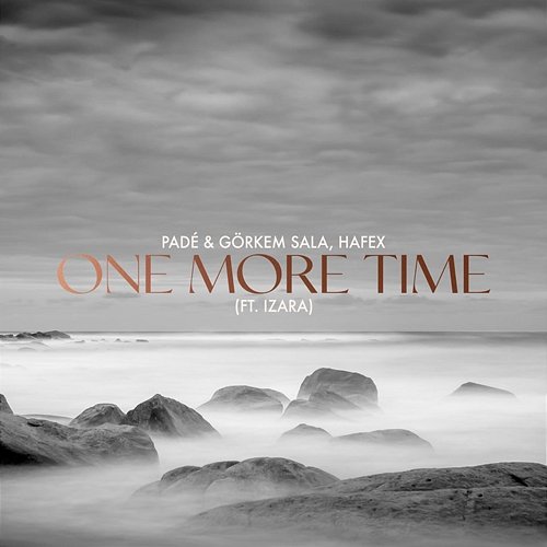One More Time Padé, Hafex feat. Izara, Görkem Sala