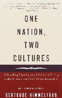 One Nation, Two Cultures: A Searching Examination of American Society in the Aftermath of Our Cultural Revolution Himmelfarb Gertrude