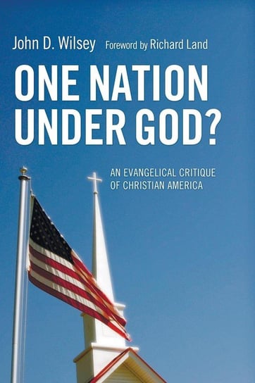 One Nation Under God? Wilsey John D.