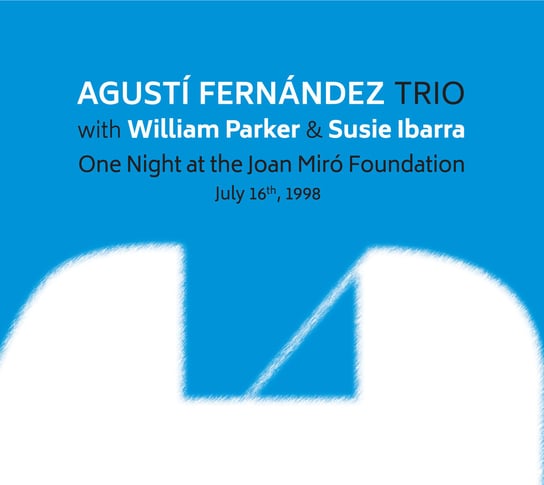 One Night At The Joan Miró Foundation Agusti Fernandez Trio, Parker William, Ibarra Susie