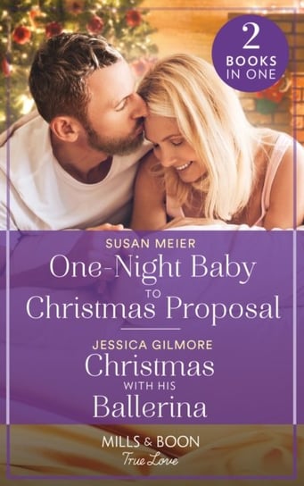 One-Night Baby To Christmas Proposal / Christmas With His Ballerina Meier Susan