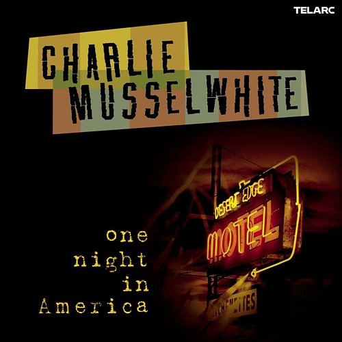 One Night In America Charlie Musselwhite