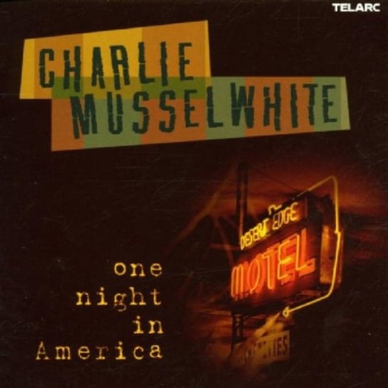 One Night in America Musselwhite Charlie