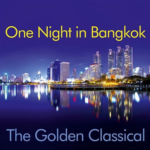 One Night In Bangkok The Golden Classical