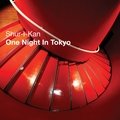 One Night in Tokyo Shur-i-kan