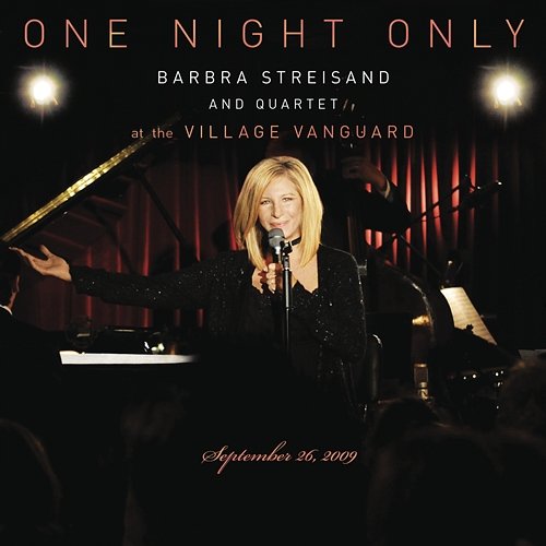 One Night Only: Barbra Streisand and Quartet at the Village Vanguard - September 26, 2009 Barbra Streisand