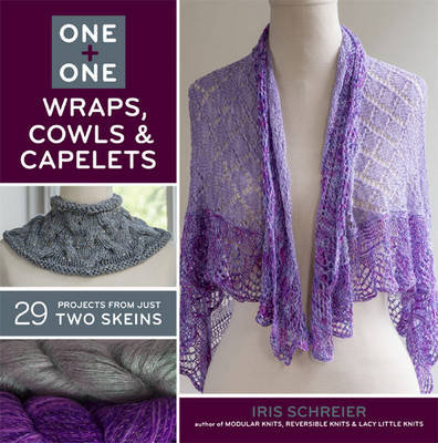 One + One: Wraps, Cowls & Capelets: 29 Projects From Just Two Skeins Lark Books,U.S.