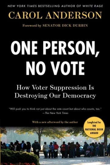 One Person, No Vote: How Voter Suppression Is Destroying Our Democracy Carol Anderson