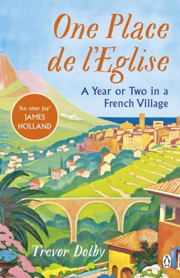 One Place de l'Eglise: A Year in Provence for the 21st century Trevor Dolby