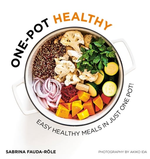 One-pot Healthy: Easy Healthy Meals in Just One Pot Sabrina Fauda-Role