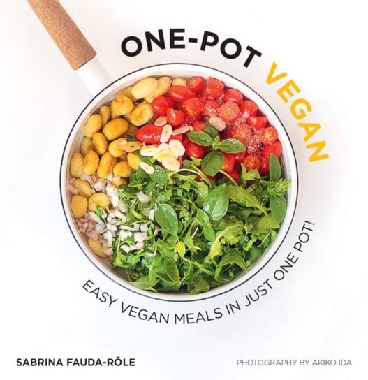 One-Pot Vegan: Easy Vegan Meals in Just One Pot Sabrina Fauda-Role