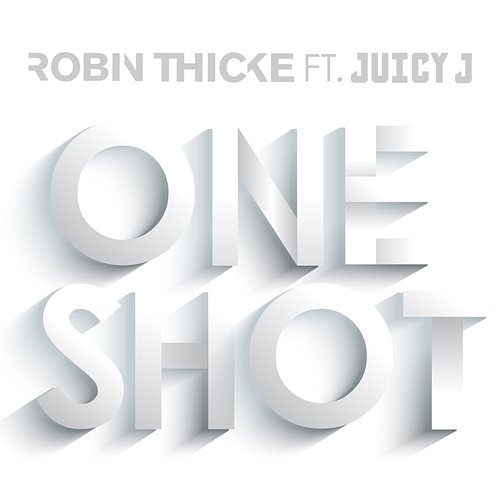 One Shot Robin Thicke feat. Juicy J