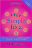 One Simple Idea: Turn Your Dreams Into a Licensing Goldmine While Letting Others Do the Work Key Stephen