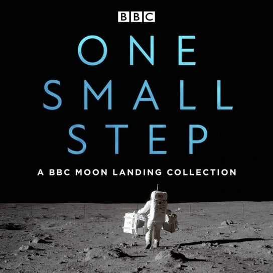 One Small Step: A BBC Moon Landing Collection James Burke, Cox Brian, Armstrong Neil, Aldrin Buzz