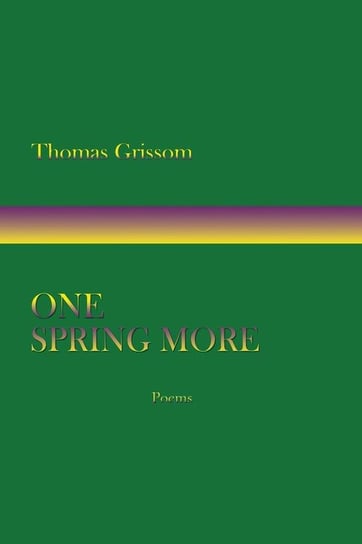 One Spring More, Poems Grissom Thomas