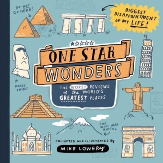 One Star Wonders: The Worst Reviews of the World's Greatest Places Lowery Mike