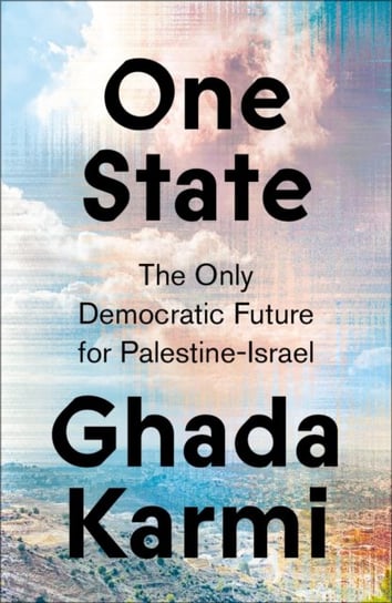 One State: The Only Democratic Future for Palestine-Israel Ghada Karmi