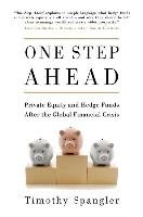 One Step Ahead: Private Equity and Hedge Funds After the Global Financial Crisis Spangler Timothy