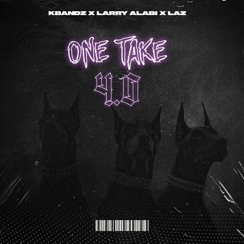 One Take 4.0 Kbandz Larry Alabi Laz