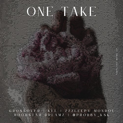 One Take Kel, UTL feat. Grossover, @prodby_ksk, Zzzleepy Monroe, Hoodstar Dreamz