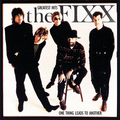 One Thing Leads To Another: Greatest Hits The Fixx