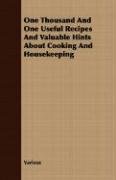 One Thousand And One Useful Recipes And Valuable Hints About Cooking And Housekeeping Various