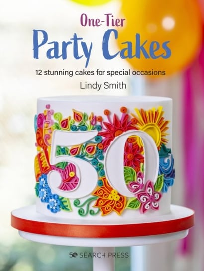 One-Tier Party Cakes: 12 Stunning Cakes for Special Occasions Smith Lindy