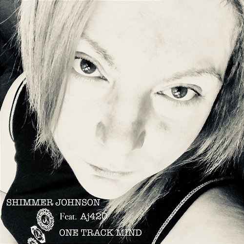 One Track Mind Shimmer Johnson feat. AJ420