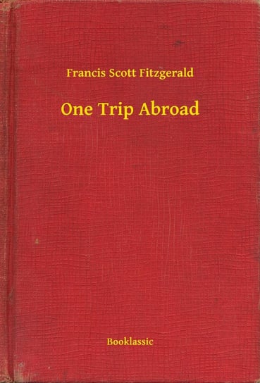 One Trip Abroad Fitzgerald Scott F.
