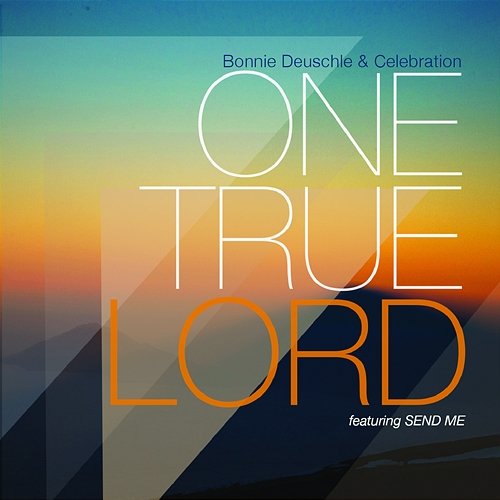 One True Lord Bonnie Deuschle & Celebration Choir