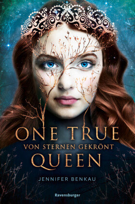 One True Queen, Band 1: Von Sternen gekrönt (Epische Romantasy von SPIEGEL-Bestsellerautorin Jennifer Benkau) Ravensburger Verlag