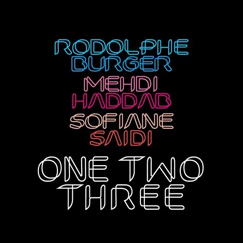 One Two Three Rodolphe Burger, Sofiane Saidi, Mehdi Haddab