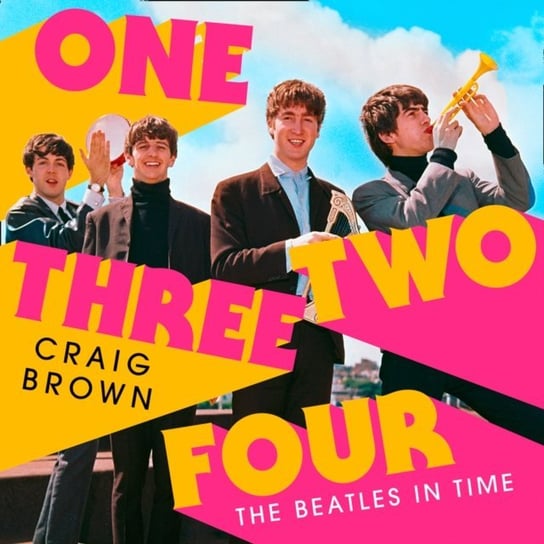 One Two Three Four: The Beatles in Time Brown Craig