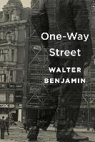 One-Way Street Benjamin Walter