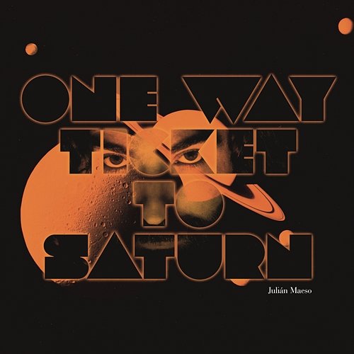 One Way Ticket to Saturn (Extended) Julian Maeso