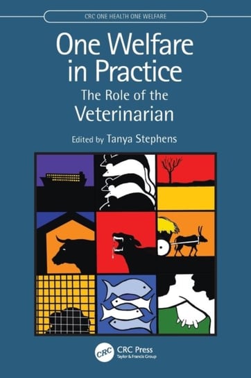 One Welfare in Practice. The Role of the Veterinarian Opracowanie zbiorowe