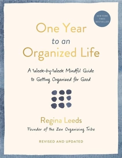 One Year to an Organized Life: A Week-by-Week Mindful Guide to Getting Organized for Good Hachette Books