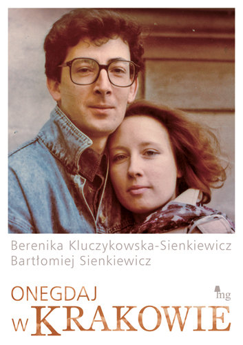 Onegdaj w Krakowie Kluczkowska-Sienkiewicz Berenika, Sienkiewicz Bartłomiej