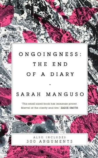 Ongoingness 300 Arguments Sarah Manguso
