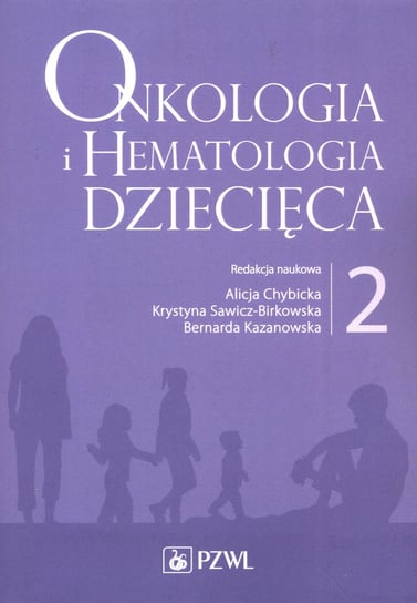Onkologia i hematologia dziecięca. Tom 2 Opracowanie zbiorowe