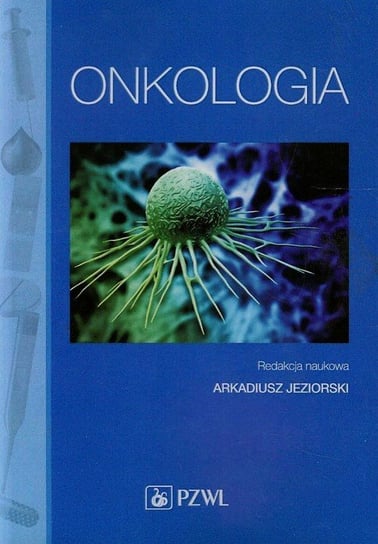 Onkologia. Podręcznik dla pielęgniarek Opracowanie zbiorowe