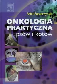 Onkologia praktyczna psów i kotów Sapierzyński Rafał