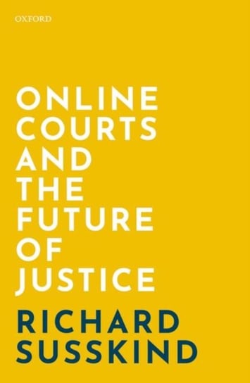 Online Courts and the Future of Justice Opracowanie zbiorowe