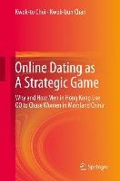 Online Dating as A Strategic Game Chan Kwok-Bun, Choi Kwok-To