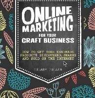 Online Marketing for Your Craft Business Pullen Hilary