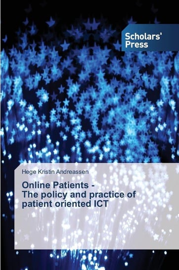 Online Patients - The policy and practice of patient oriented ICT Andreassen Hege Kristin