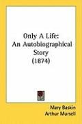 Only a Life: An Autobiographical Story (1874) Baskin Mary