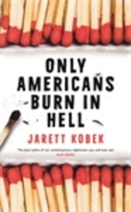 Only Americans Burn in Hell Kobek Jarett